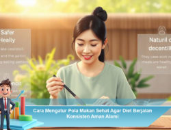 Cara Mengatur Pola Makan Sehat Agar Diet Berjalan Konsisten Aman Alami