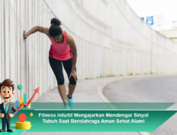 Fitness Intuitif Mengajarkan Mendengar Sinyal Tubuh Saat Berolahraga Aman Sehat Alami