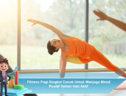 Fitness Pagi Singkat untuk Mood Positif Sehari-hari
