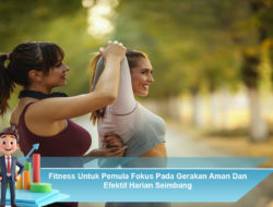 Fitness Untuk Pemula Fokus Pada Gerakan Aman Dan Efektif Harian Seimbang