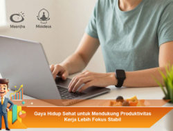 Gaya Hidup Sehat untuk Mendukung Produktivitas Kerja Lebih Fokus Stabil