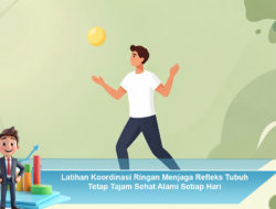 Latihan Koordinasi Ringan untuk Refleks Tubuh yang Tajam dan Sehat