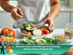 Makanan Sehat untuk Menjaga Keseimbangan Hormon Selama Program Diet