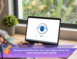 Menjaga Kesehatan Mata Dari Layar Digital Sehari Hari Aman Nyaman Alami Optimal