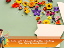 Mental Health Tertekan oleh Ekspektasi Hidup Tinggi Tanpa Ruang Bernapas Emosional