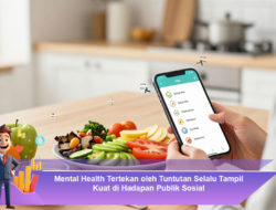 Mental Health Tertekan oleh Tuntutan Selalu Tampil Kuat di Hadapan Publik Sosial