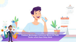 Panduan Membangun Kebiasaan Minum Air Putih Teratur untuk Gaya Hidup Sehat