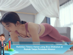 Rutinitas Fitness Harian yang Bisa Dilakukan di Rumah Tanpa Peralatan Khusus