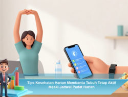 Tips Kesehatan Harian Membantu Tubuh Tetap Aktif Meski Jadwal Padat Harian