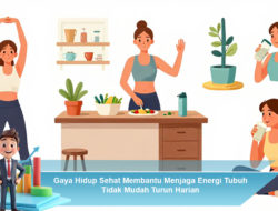 Gaya Hidup Sehat Membantu Menjaga Energi Tubuh Tidak Mudah Turun Harian