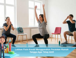Latihan Fisik Kreatif Menggunakan Peralatan Rumah Tangga Agar Tetap Aktif
