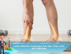 Latihan Mobilitas Pergelangan Kaki Agar Tetap Lentur dan Tidak Kaku