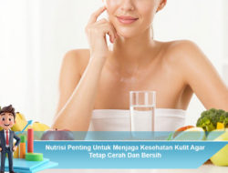 Nutrisi Penting Untuk Menjaga Kesehatan Kulit