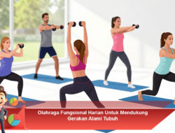 Olahraga Fungsional Harian untuk Mendukung Gerakan Alami Tubuh