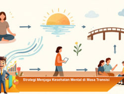 Strategi Menjaga Kesehatan Mental di Masa Transisi